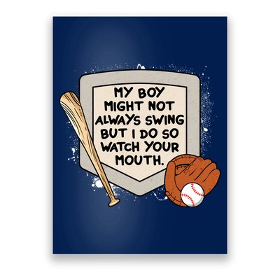 My Boy Might Not Always Swing But I Do Baseball Parent Poster