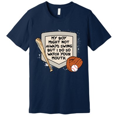 My Boy Might Not Always Swing But I Do Baseball Parent Premium T-Shirt