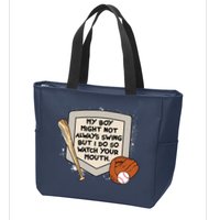 My Boy Might Not Always Swing But I Do Baseball Parent Zip Tote Bag