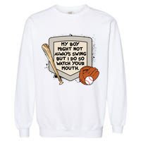 My Boy Might Not Always Swing But I Do Baseball Parent Garment-Dyed Sweatshirt