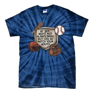 My Boy Might Not Always Swing But I Do So Watch Your Mouth Tie-Dye T-Shirt