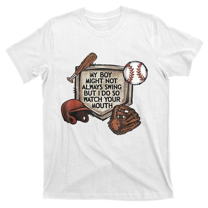 My Boy Might Not Always Swing But I Do So Watch Your Mouth T-Shirt