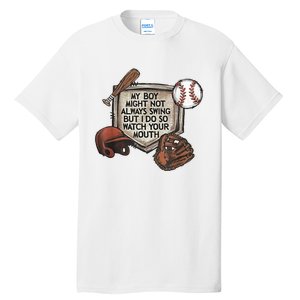 My Boy Might Not Always Swing But I Do So Watch Your Mouth Tall T-Shirt