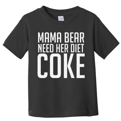 Mama Bear Needs Her Diet C.O.K.E Funny Mama Bear Toddler T-Shirt