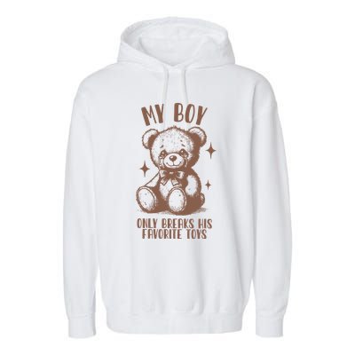 My Boy Only Breaks His Favorite Toys Ttpd Garment-Dyed Fleece Hoodie