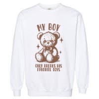 My Boy Only Breaks His Favorite Toys Ttpd Garment-Dyed Sweatshirt