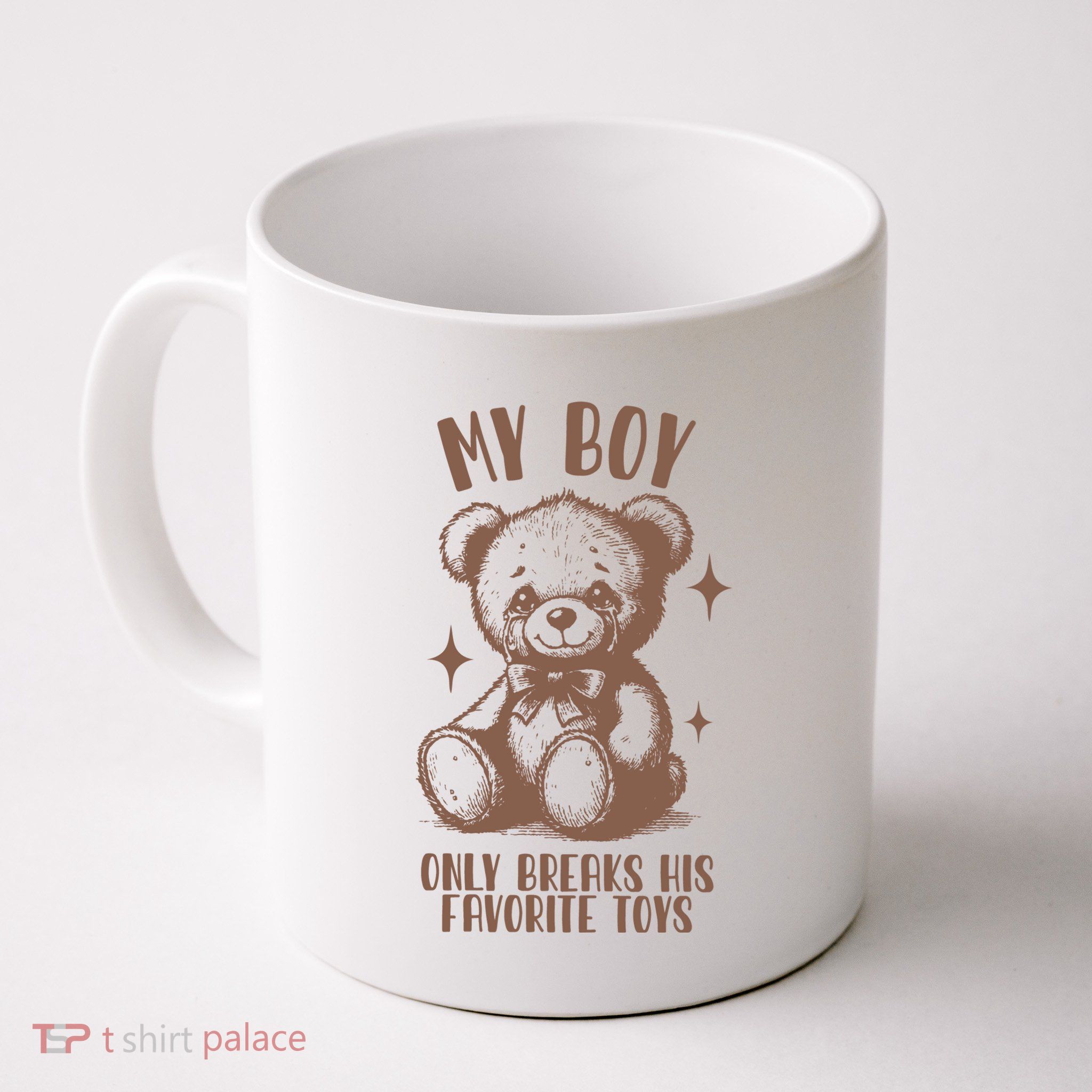 My Boy Only Breaks His Favorite Toys Ttpd Mug