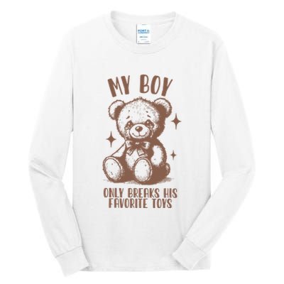 My Boy Only Breaks His Favorite Toys Ttpd Tall Long Sleeve T-Shirt