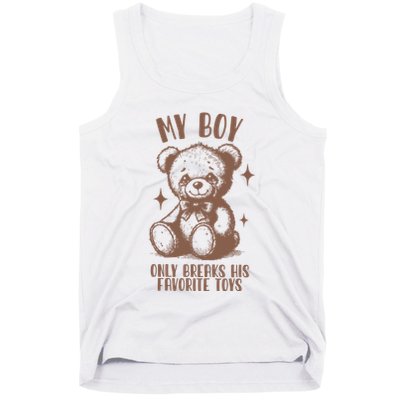 My Boy Only Breaks His Favorite Toys Ttpd Tank Top