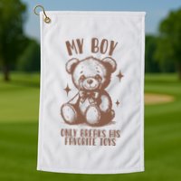 My Boy Only Breaks His Favorite Toys Ttpd Golf Towel