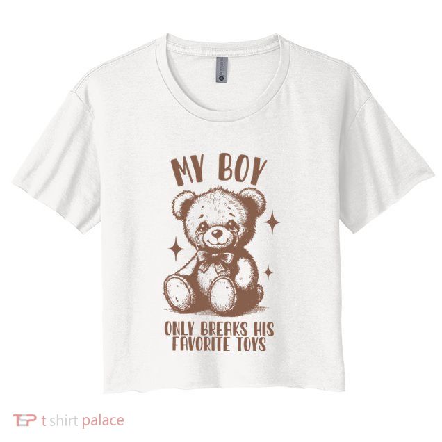 My Boy Only Breaks His Favorite Toys Ttpd Crop Top