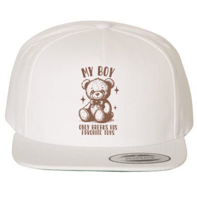My Boy Only Breaks His Favorite Toys Ttpd Wool Snapback Cap