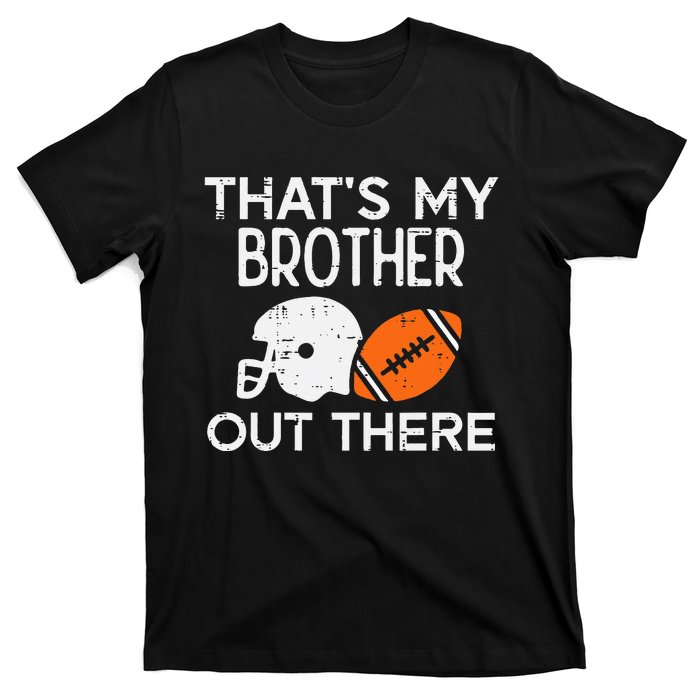 My Brother Out There American Football Family Match Sister T-Shirt