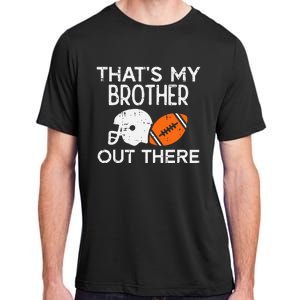 My Brother Out There American Football Family Match Sister Adult ChromaSoft Performance T-Shirt