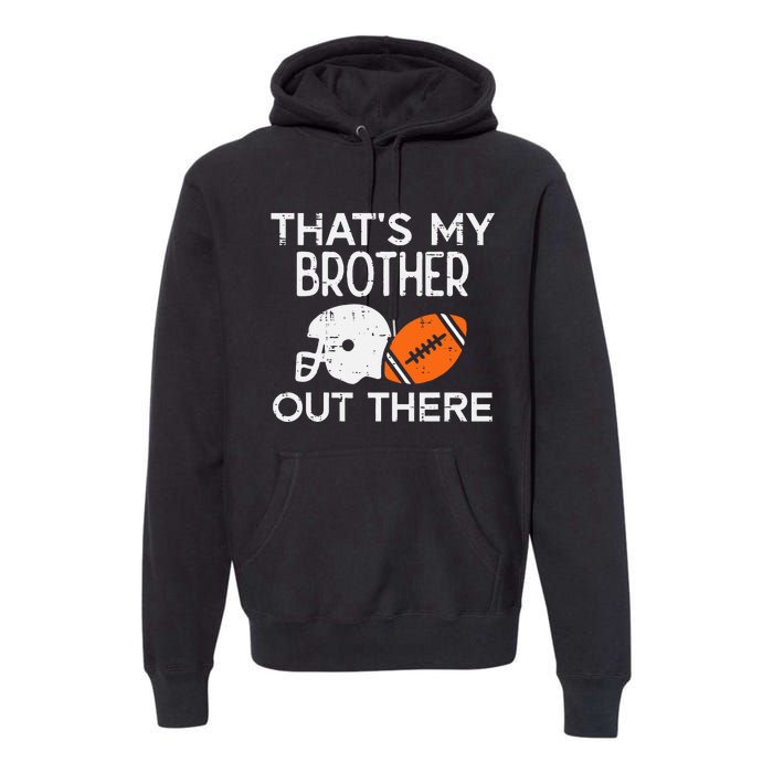 My Brother Out There American Football Family Match Sister Premium Hoodie