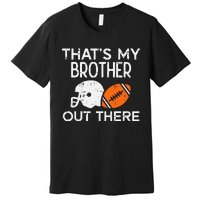 My Brother Out There American Football Family Match Sister Premium T-Shirt