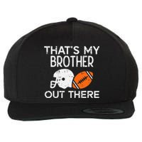 My Brother Out There American Football Family Match Sister Wool Snapback Cap