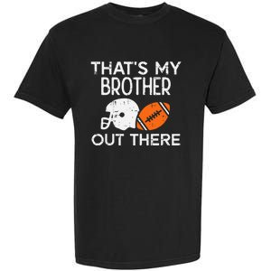 My Brother Out There American Football Family Match Sister Garment-Dyed Heavyweight T-Shirt