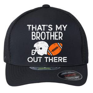 My Brother Out There American Football Family Match Sister Flexfit Unipanel Trucker Cap