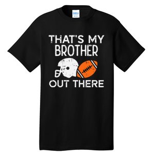 My Brother Out There American Football Family Match Sister Tall T-Shirt