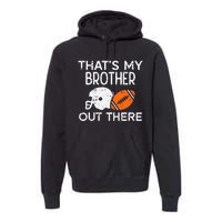 My Brother Out There American Football Family Match Sister Premium Hoodie