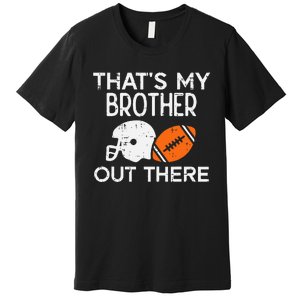 My Brother Out There American Football Family Match Sister Premium T-Shirt