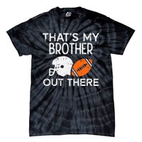 My Brother Out There American Football Family Match Sister Tie-Dye T-Shirt