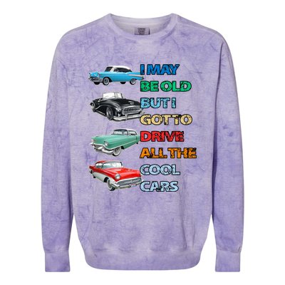 May Be Old But Got To Drive All The Cool Cars Colorblast Crewneck Sweatshirt