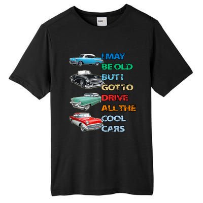 May Be Old But Got To Drive All The Cool Cars Tall Fusion ChromaSoft Performance T-Shirt