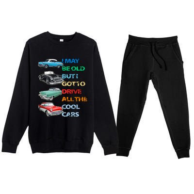 May Be Old But Got To Drive All The Cool Cars Premium Crewneck Sweatsuit Set