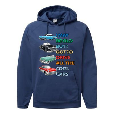 May Be Old But Got To Drive All The Cool Cars Performance Fleece Hoodie