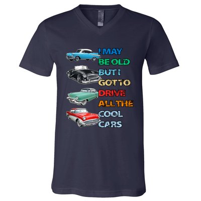 May Be Old But Got To Drive All The Cool Cars V-Neck T-Shirt