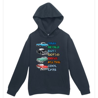 May Be Old But Got To Drive All The Cool Cars Urban Pullover Hoodie