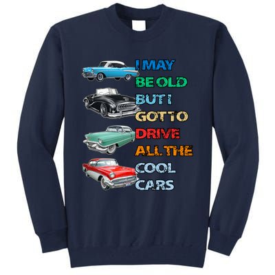 May Be Old But Got To Drive All The Cool Cars Tall Sweatshirt