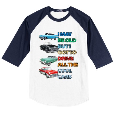 May Be Old But Got To Drive All The Cool Cars Baseball Sleeve Shirt