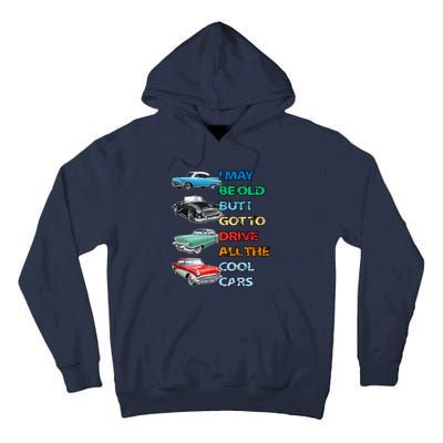 May Be Old But Got To Drive All The Cool Cars Tall Hoodie