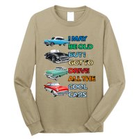 May Be Old But Got To Drive All The Cool Cars Long Sleeve Shirt