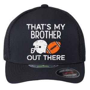 My Brother Out There American Football Family Match Sister Flexfit Unipanel Trucker Cap