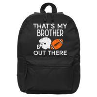 My Brother Out There American Football Family Match Sister 16 in Basic Backpack