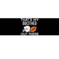 My Brother Out There American Football Family Match Sister Bumper Sticker