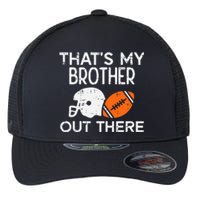 My Brother Out There American Football Family Match Sister Flexfit Unipanel Trucker Cap