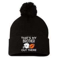 My Brother Out There American Football Family Match Sister Pom Pom 12in Knit Beanie