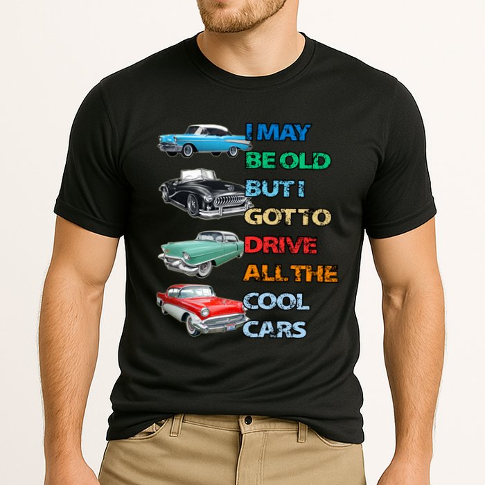 May Be Old But Got To Drive All The Cool Cars Cooling Performance Crew T-Shirt