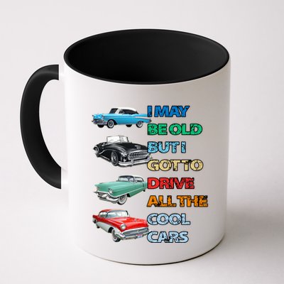May Be Old But Got To Drive All The Cool Cars Mug