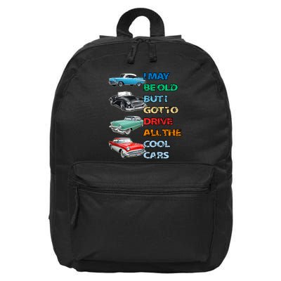 May Be Old But Got To Drive All The Cool Cars 16 in Basic Backpack