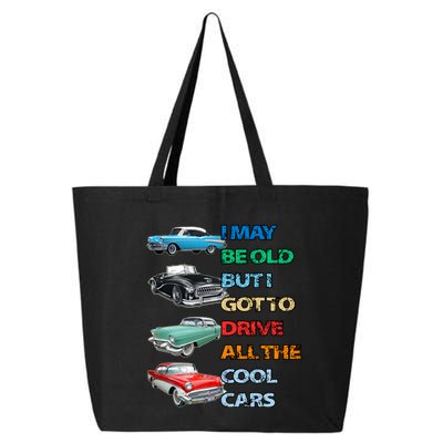 May Be Old But Got To Drive All The Cool Cars 25L Jumbo Tote