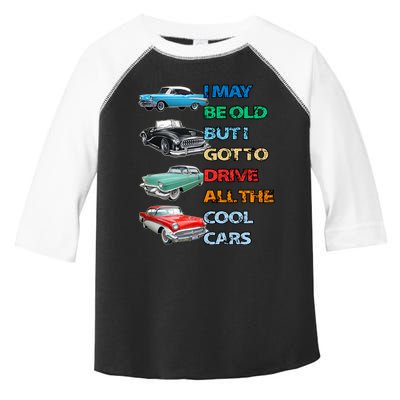 May Be Old But Got To Drive All The Cool Cars Toddler Fine Jersey T-Shirt