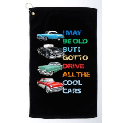 May Be Old But Got To Drive All The Cool Cars Platinum Collection Golf Towel