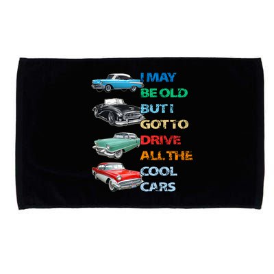 May Be Old But Got To Drive All The Cool Cars Microfiber Hand Towel