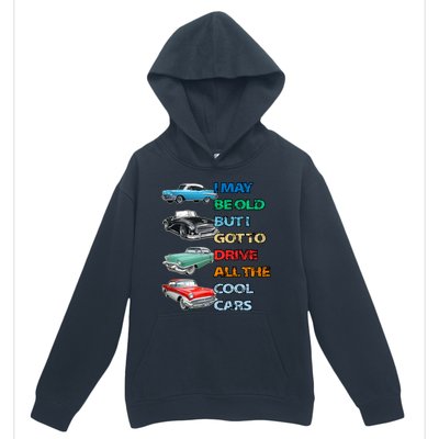 May Be Old But Got To Drive All The Cool Cars Urban Pullover Hoodie